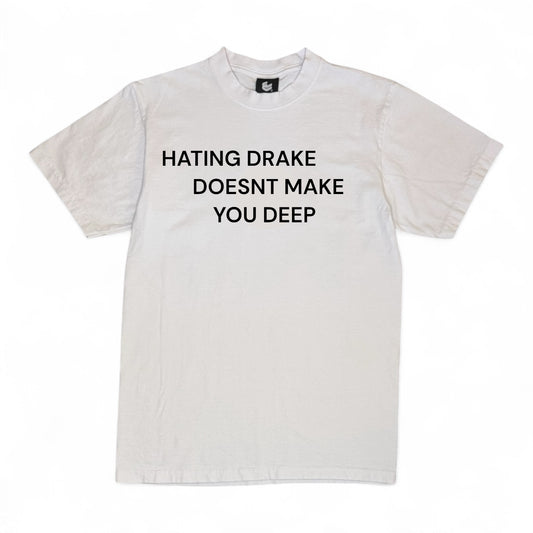 HATING DRAKE DOESNT MAKE YOU DEEP
